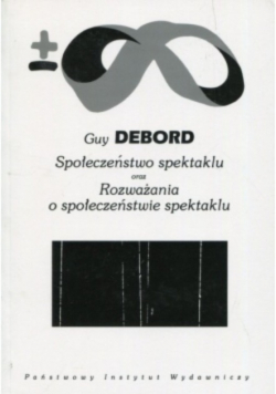 Społeczeństwo spektaklu oraz Rozważania o społeczeństwie spektaklu