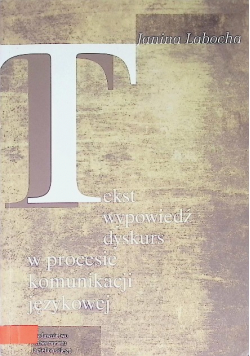 Tekst wypowiedź dyskurs w procesie komunikacji językowej