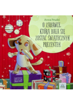 O zabawce która bała się zostać świątecznym prezentem