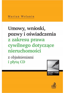Umowy, wnioski, pozwy i oświadczenia z zakresu prawa cywilnego dotyczące nieruchomości z objaśnieniem i płytą CD
