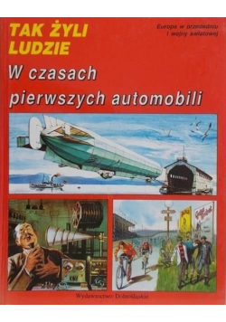 Tak żyli ludzie W czasach pierwszych automobili