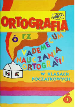Vademecum nauczania ortografii w klasach początkowych