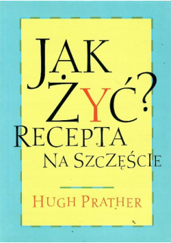 Jak żyć? Recepta na szczęście