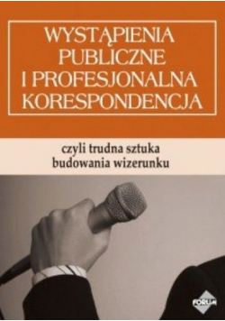 Wystąpienia publiczne i profesjonalna korespondencja