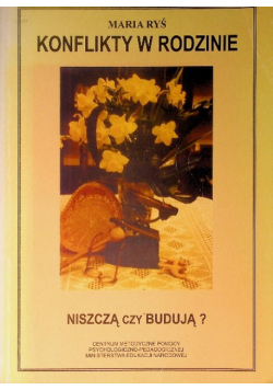 Konflikty w rodzinie Niszczą czy budują