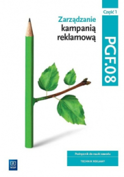 Zarządzanie kampanią reklamową PGF.08 Część1 Podręcznik do nauki zawodu Technik reklamy