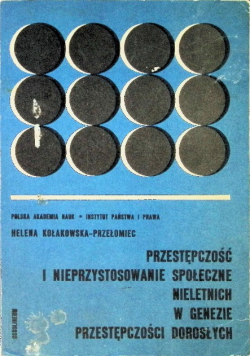 Przestępczość i nieprzystosowanie społeczne nieletnich w genezie przestępczości dorosłych