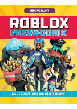 Roblox Przewodnik Najlepsze gry na platformie