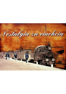 Nostalgia za ciuchcią