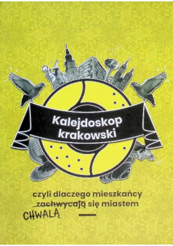 Kalejdoskop krakowski czyli dlaczego mieszkańcy chwalą się miastem