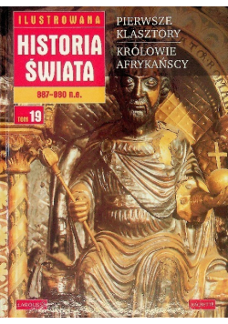 Ilustrowana Historia świata 887 - 980 n.e. Tom 19 Pierwsze Klasztory Królowie Afrykańscy