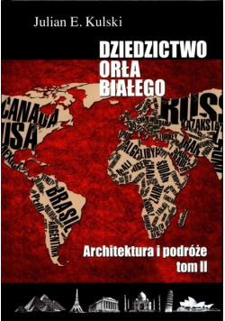 Dziedzictwo Orła Białego Tom 2 Architektura i podróże