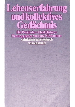 Lebenserfahrung und kollektives Gedachtnis: D. Praxis d. "oral history"