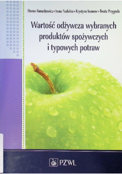 Wartość odżywcza wybranych produktów spożywczych i typowych potraw