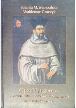 Opaci i przeorzy klasztoru OO Cystersów w Szczyrzycu od XIII do XX wieku