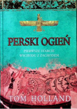 Perski Ogień Pierwsze  starcie wschodu z zachodem