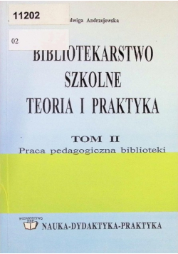 Bibliotekarstwo szkolne teoria i praktyka Tom II