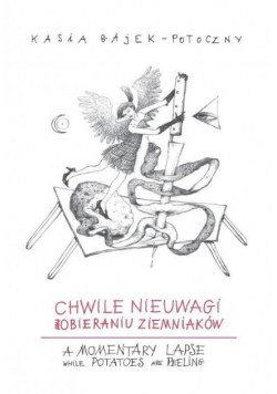 Chwile nieuwagi przy obieraniu ziemniaków