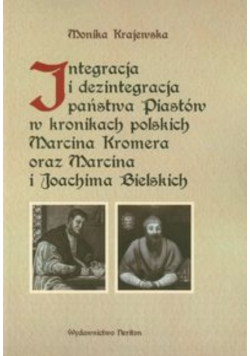 Integracja i dezintegracja państwa piastów w kronikach polskich