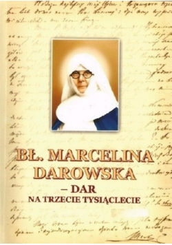 Bł. Marcelina Darowska Dar na trzecie tysiąclecie