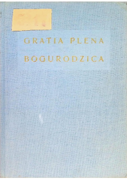 Gratia plena. Studia teologiczne o Bogurodzicy