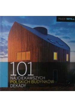 101 najciekawszych polskich budynków dekady
