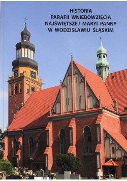 Historia Parafii Wniebowzięcia Najświętszej Maryi Panny w Wodzisławiu Śląskim