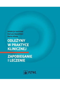 Odleżyny w praktyce klinicznej Zapobieganie i leczenie