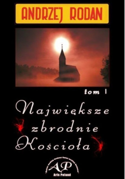 Największe zbrodnie Kościoła Tom I