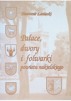 Pałace dwory i folwarki powiatu nakielskiego