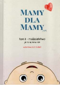 Mamy dla mamy Tom 2  Rodzicielstwo Jak to się teraz robi