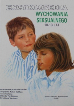 Encyklopedia wychowania seksualnego 10 - 13 lat