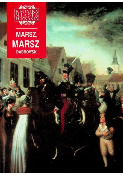 Kroniki Miasta Poznania Marsz marsz Dąbrowski