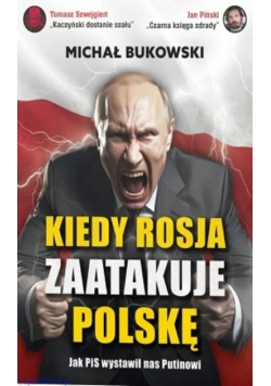Kiedy Rosja zaatakuje Polskę