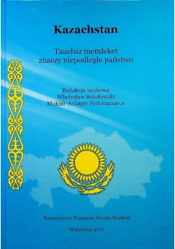 Kazachstan Tauelsiz memleket znaczy niepodległe państwo