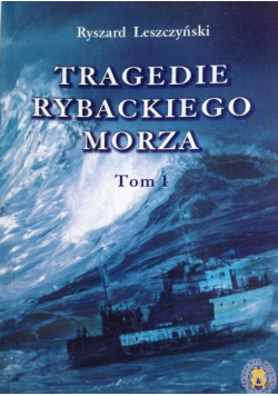 Tragedie rybackiego morza Tom I