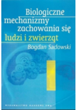 Biologiczne mechanizmy zachowania się ludzi i zwierząt