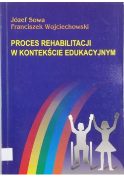 Proces rehabilitacji w kontekście edukacyjnym