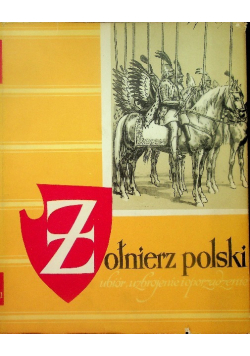 Żołnierz polski ubiór uzbrojenie i oporządzenie od wieku XI do roku 1960 Wiek XI - XVII