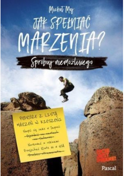 Jak spełniać marzenia? Spróbuj niemożliwego