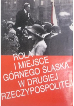 Rola i miejsce Górnego Śląska w Drugiej Rzeczypospolitej