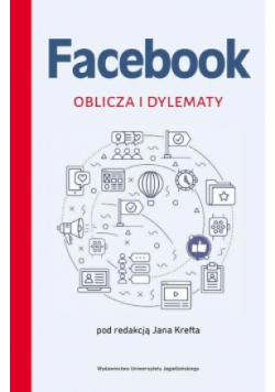 Facebook. Oblicza i dylematy