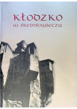 Kłodzko w Średniowieczu Katalog wystawy