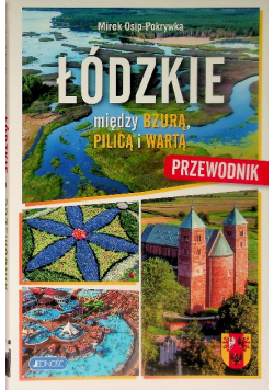 Łódzkie między Bzurą, Pilicą i Wartą Przewodnik