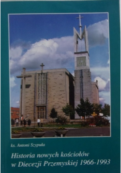 Historia nowych kościołów w Diecezji Przemyskiej 1966-1993, Tom III