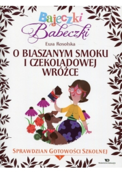 Bajeczki Babeczki O blaszanym smoku i czekoladowej wróżce