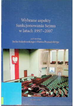 Wybrane aspekty funkcjonowania Sejmu w latach 1997 - 2007
