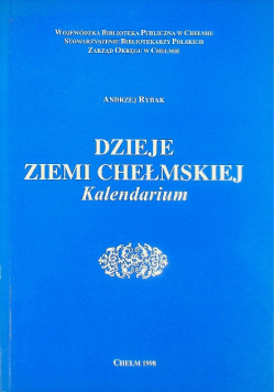 Dzieje ziemi chełmskiej Kalendarium