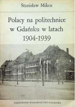 Polacy na politechnice w Gdańsku w latach 1904 - 1939