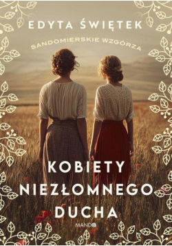 Kobiety Niezłomnego Ducha. Sandomierskie Wzgórza Tom 4